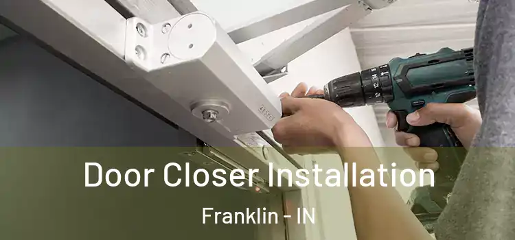  Door Closer Installation Franklin - IN