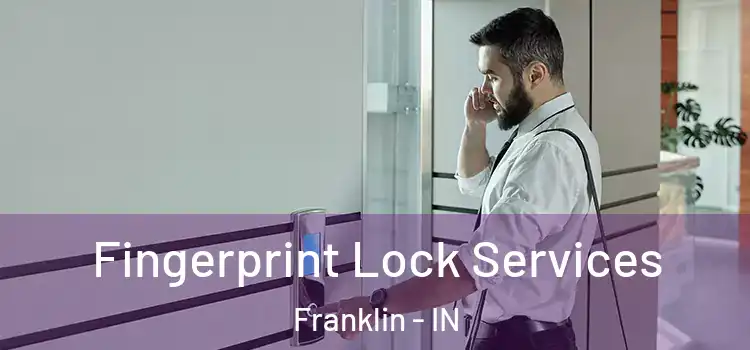  Fingerprint Lock Services Franklin - IN