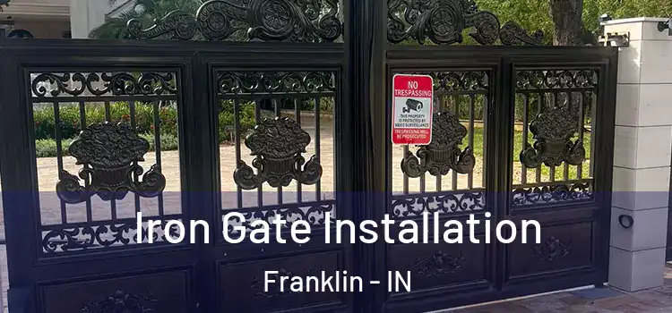  Iron Gate Installation Franklin - IN