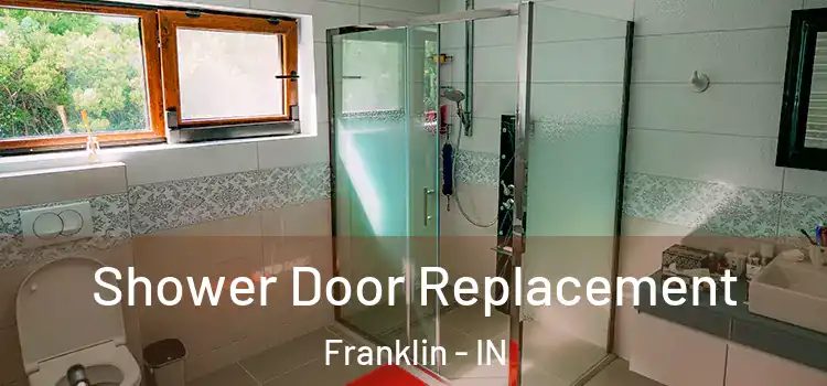 Shower Door Replacement Franklin - IN